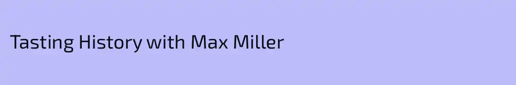 Tasting History with Max Miller
